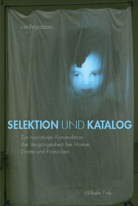 Selektion und Katalog. Zur narrativen Konstruktion der Vergangenheit bei Homer, Dante und Primo Levi